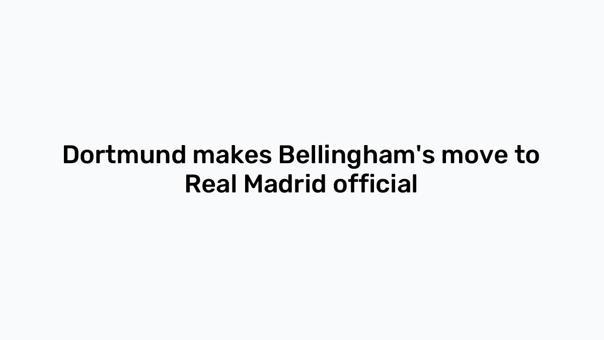 Dortmund Makes Bellingham s Move To Real Madrid Official dortmund-makes-bellingham-s-move-to-real-madrid-official