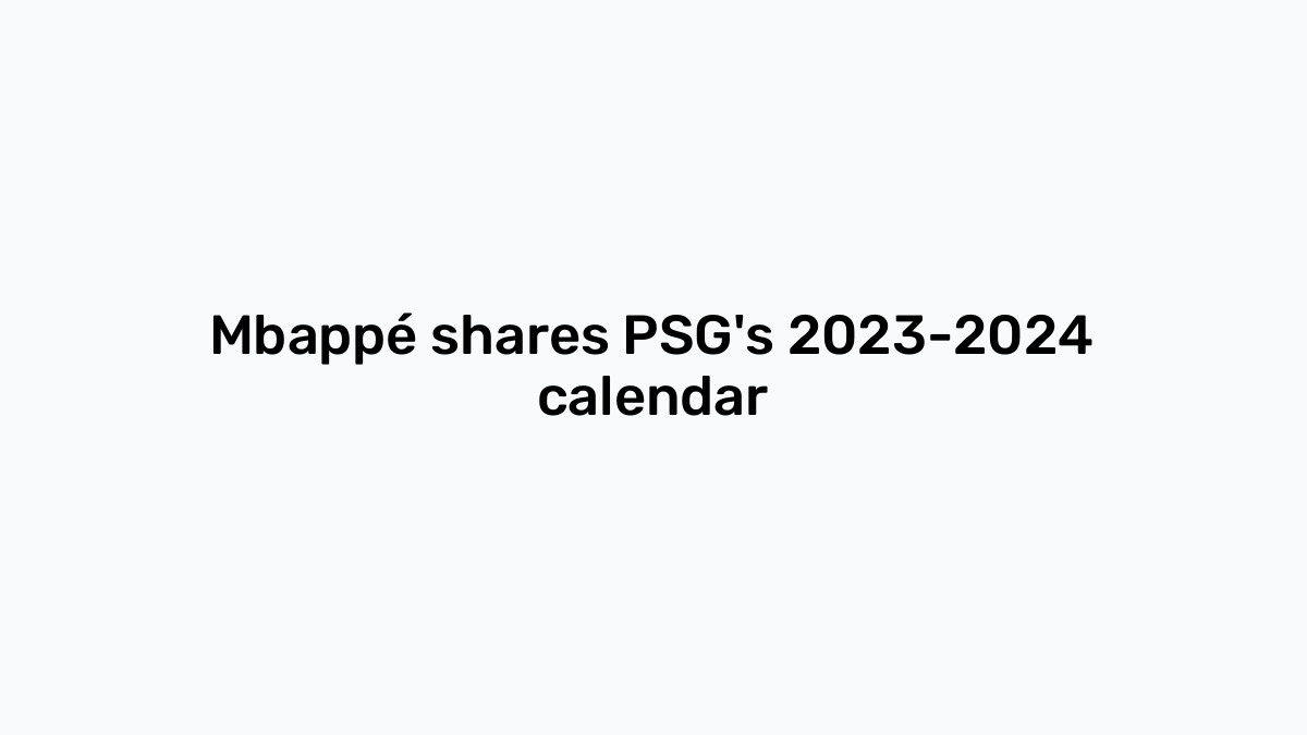 Mbappé shares PSG's 20232024 calendar